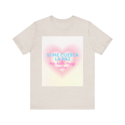 Unisex Jersey Short Sleeve Si Me Cuesta La Paz, Me Sale Muy Caro – Bichota Mindset Tee